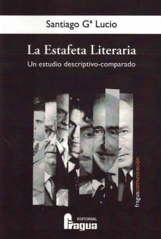 ESTAFETA LITERARIA, LA : UN ESTUDIO DESCRIPTIVO-COMPARADO | 9788470748141 | GARCIA LUCIO, SANTIAGO