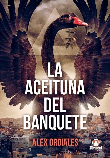 ACEITUNA DEL BANQUETE, LA | 9788494219962 | ORDIALES, ALEX