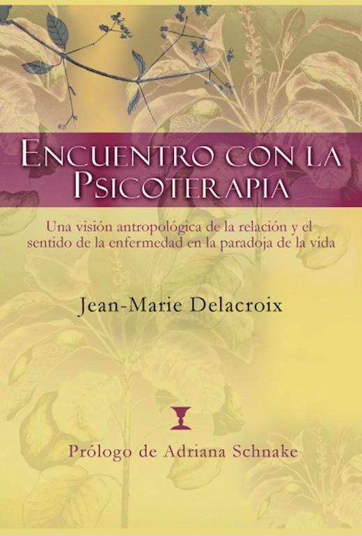 ENCUENTRO CON LA PSICOTERAPIA | 9789562421072 | DELACROIX, J. M.