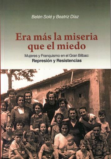 ERA MÁS LA MISERIA QUE EL MIEDO | 9788494167393 | SOLÉ, BELÉN / DÍAZ,  BEATRIZ
