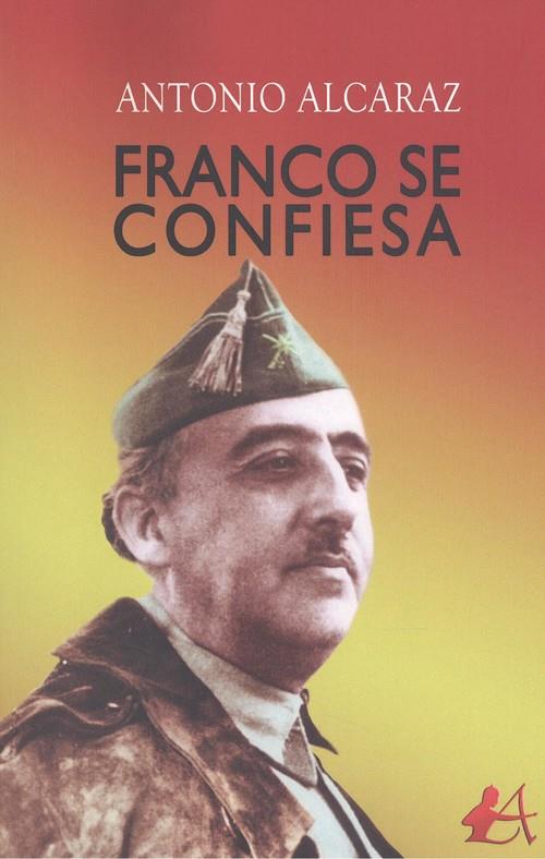 FRANCO SE CONFIESA | 9788418097409 | ALCARAZ, ANTONIO