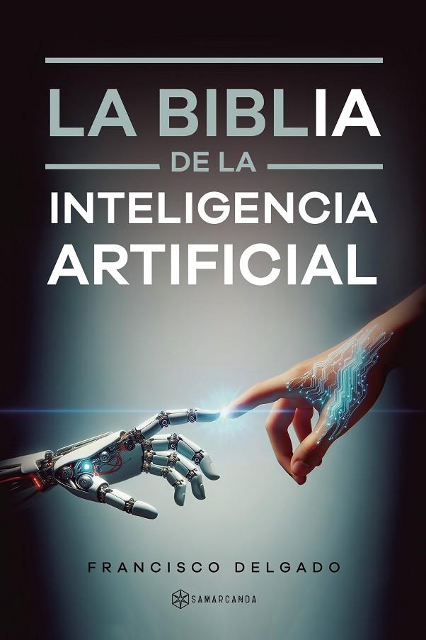 BIBLIA DE LA INTELIGENCIA ARTIFICIAL, LA | 9791388037566 | DELGADO, FRANCISCO