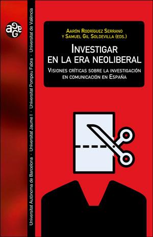 INVESTIGAR EN LA ERA NEOLIBERAL | 9788491343042 | VARIOS AUTORES