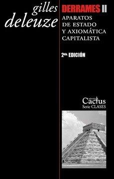 DERRAMES II. APARATOS DE ESTADO Y AXIOMATICA CAPITALISTA (2ª ED.) | 9789873831812 | DELEUZE, GILLES