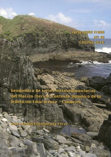 GEOQUÍMICA DE SERIES METASEDIMENTARIAS DEL MACIZO IBÉRICO: CONTEXTO DINÁMICO DE LA TRANSICIÓN EDIACARENSE - CÁMBRICO | 9788497496902 | FUENLABRADA PÉREZ, JOSÉ MANUEL