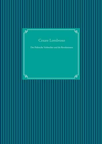 DER POLITISCHE VERBRECHER UND DIE REVOLUTIONEN | 9783751930147 | LOMBROSO, CESARE