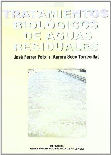 TRATAMIENTOS BIOLÓGICOS DE AGUAS RESIDUALES | 9788483631560 | SECO TORRECILLAS, AURORA / FERRER POLO, JOSÉ