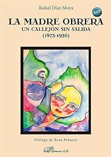 MADRE OBRERA, LA. UN CALLEJÓN SIN SALIDA (1873-1936) | 9788410701694 | DÍAZ MOYA, RAFAEL