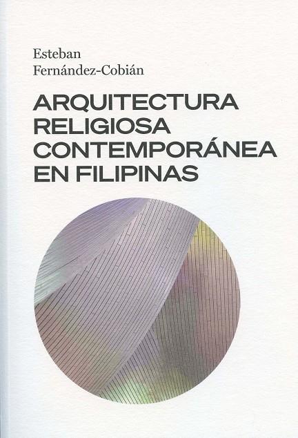 ARQUITECTURA RELIGIOSA CONTEMPORÁNEA EN FILIPINAS | 9788497498876 | FERNÁNDEZ-COBIÁN, ESTEBAN