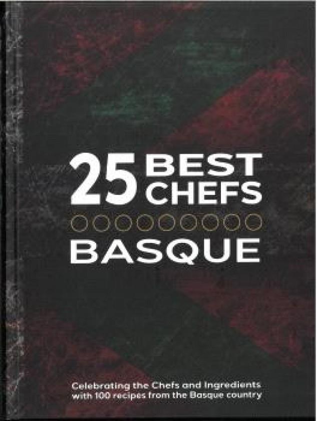 25 MEJORES CHEFS VASCOS / 25 BEST CHEFTS BASQUE | 9781908202390