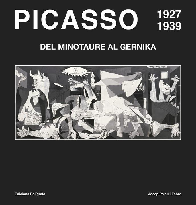 PICASSO. DEL MINOTAURE AL GERNIKA 1927-1939 | 9788434312722 | PALAU I FABRE, JOSEP