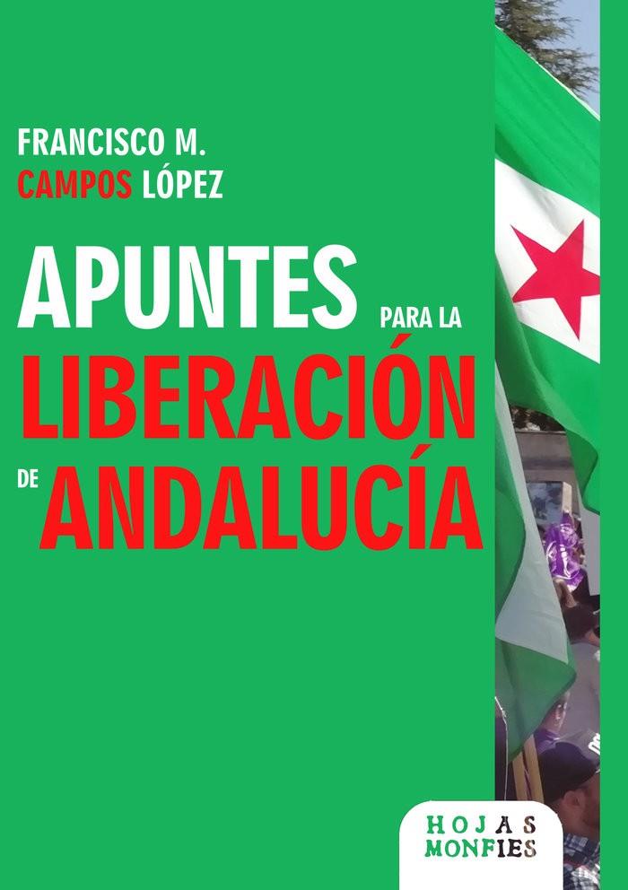 APUNTES PARA LA LIBERACIÓN DE ANDALUCÍA | 9788417688905 | CAMPOS LOPEZ, FRANCISCO