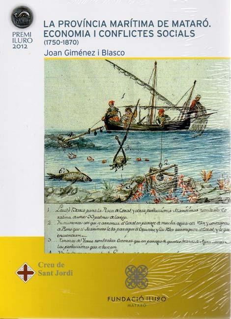 PROVÍNCIA MARÍTIMA DE MATARÓ, LA. ECONOMIA I CONFLICTES SOCIALS (1750-1870) | 9788493799229 | GIMÉNEZ I BLASCO, JOAN