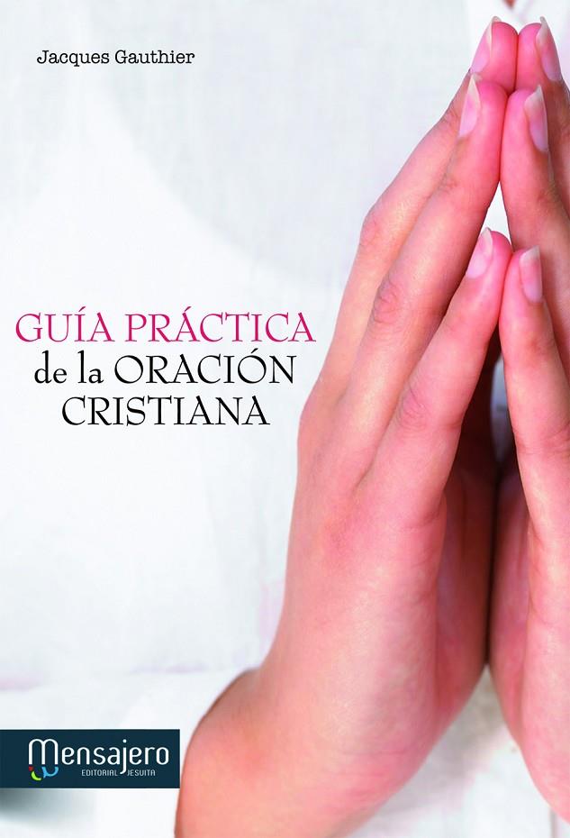 GUÍA PRÁCTICA DE LA ORACIÓN CRISTIANA | 9788427132061 | GAUTHIER, JACQUES