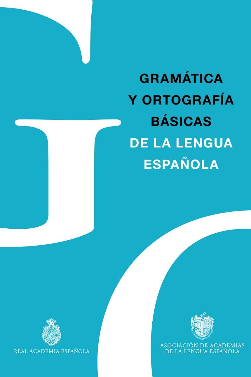 GRAMÁTICA Y ORTOGRAFÍA BÁSICAS DE LA LENGUA ESPAÑOLA | 9788467057300 | REAL ACADEMIA ESPAÑOLA/ASOCIACIÓN DE ACADEMIAS DE LA LENGUA ESPAÑOLA