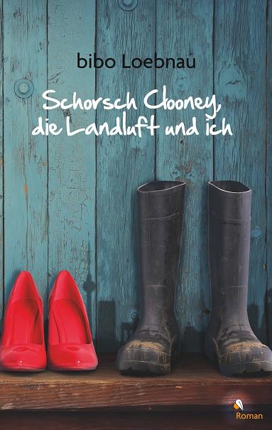 SCHORSCH CLOONEY, DIE LANDLUFT UND ICH | 9783743188082 | LOEBNAU, BIBO