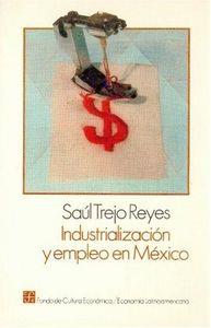 INDUSTRIALIZACIÓN Y EMPLEO EN MÉXICO | 9789681601454 | TREJO REYES, SAÚL