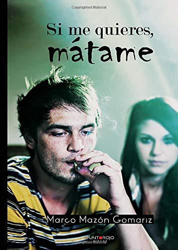 SI ME QUIERES, MÁTAME | 9788416439942 | MAZÓN GOMARIZ, MARCO