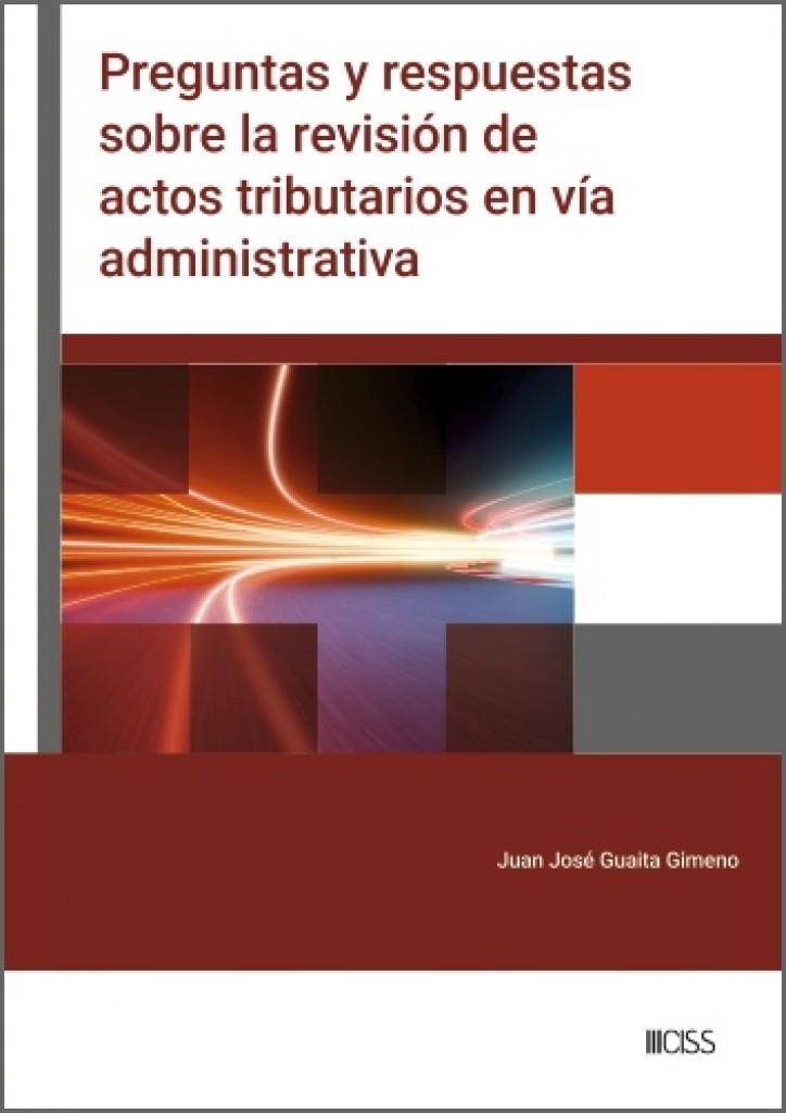 PREGUNTAS Y RESPUESTAS SOBRE LA REVISION DE ACTOS TRIBUTARIOS EN VIA ADMINISTRATIVA | 9788499549286 | GUAITA, JUANJO