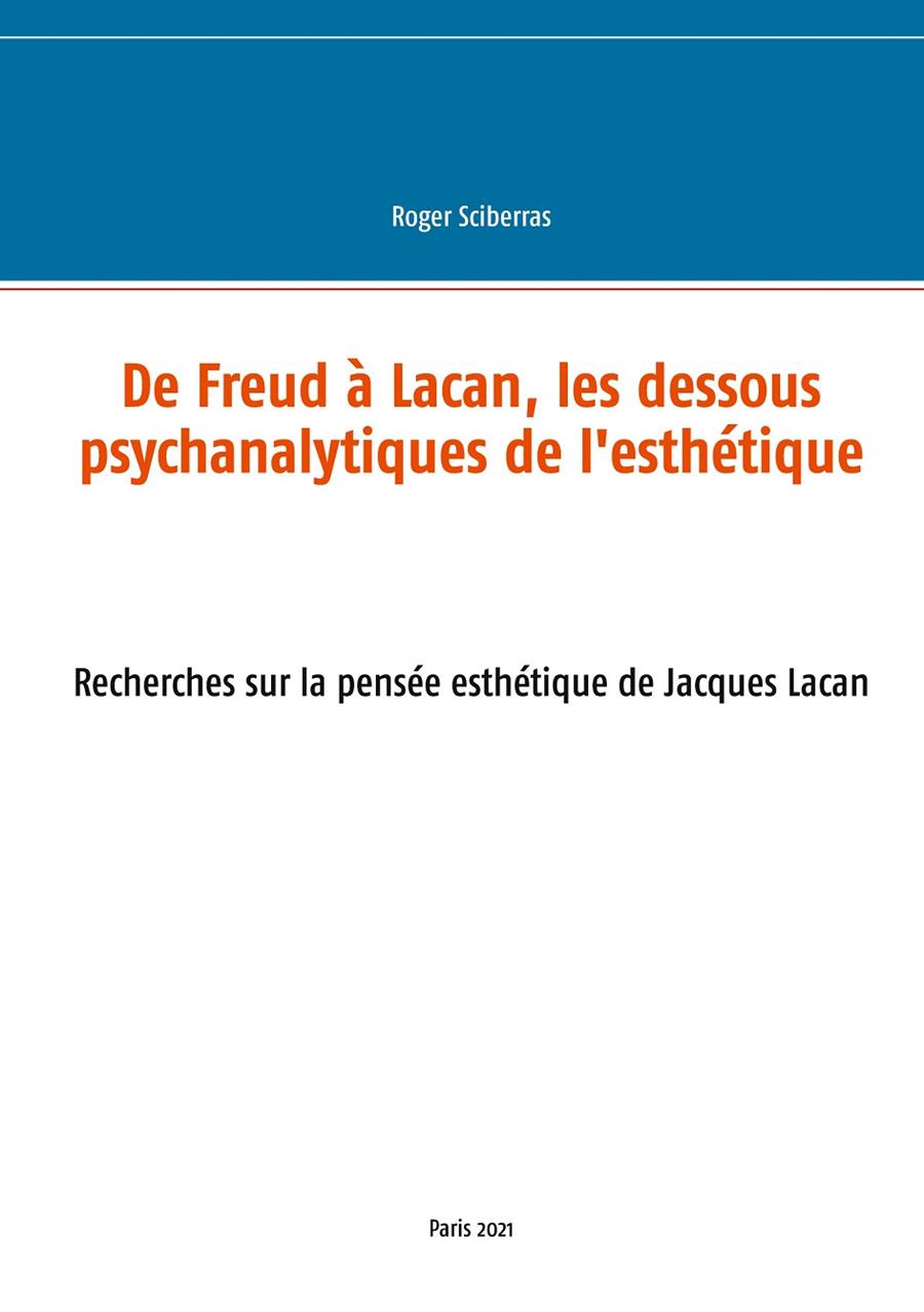 DE FREUD A LACAN, LES DESSOUS PSYCHANALYTIQUES DE | 9782322162413 | SCIBERRAS, ROGER