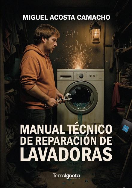 MANUAL TÉCNICO DE REPARACIÓN DE LAVADORAS | 9791399076769 | ACOSTA CAMACHO, MIGUEL ÁNGEL