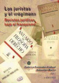 JURISTAS Y EL "REGIMEN", LOS : LAS REVISTAS JURIDICAS BAJO EL FRANQUISMO | 9788490451502 | FERNANDEZ-CREHUET, F.