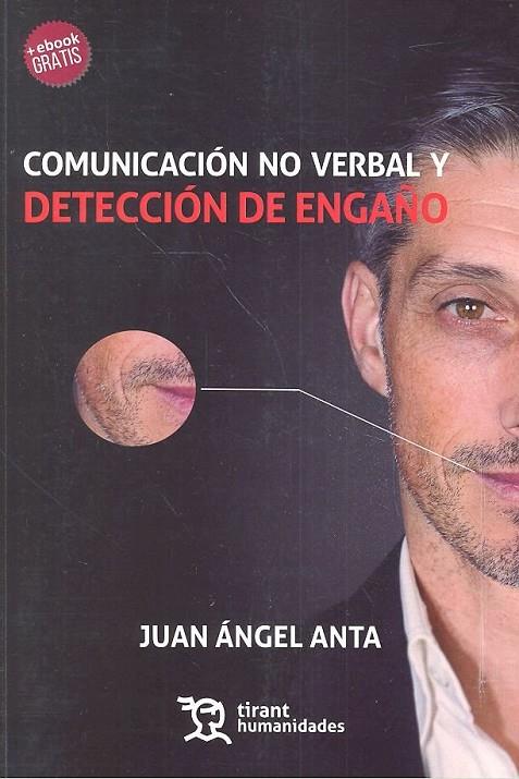 COMUNICACIÓN NO VERBAL Y DETECCIÓN DE ENGAÑO | 9788416786701 | ÁNGEL ANTA, JUAN