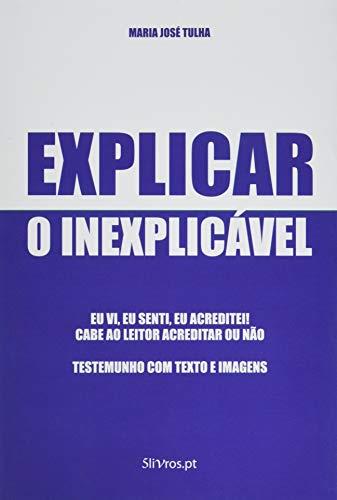 EXPLICAR O INEXPLICÁVEL | 9789898929648 | JOSÉ TULHA, MARIA