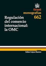REGULACIÓN DEL COMERCIO INTERNACIONAL : LA OMC | 9788498767711 | LÓPEZ BARRERO, ESTHER