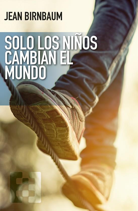 SOLO LOS NIÑOS CAMBIAN EL MUNDO | 9788413392516 | BIRNBAUM, JEAN