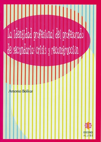 IDENTIDAD PROFESIONAL DEL PROFESORADO DE SECUNDARIA, LA | 9788497003520 | BOLÍVAR BOTÍA, ANTONIO