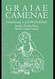 GRAIAE CAMENAE. HOMENAJE A LOS PROFESORES ANDRÉS POCIÑA PÉREZ Y AURORA LÓPEZ LÓPEZ | 9788433868459