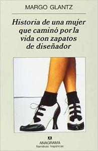 HISTORIA DE UNA MUJER QUE CAMINO POR LA VIDA CON ZAPATOS DE DISEÑADOR | 9788433968760 | GLANTZ, MARGO