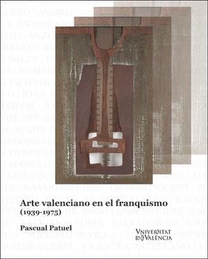 ARTE VALENCIANO EN EL FRANQUISMO | 9788491344445 | PATUEL CHUST, PASCUAL