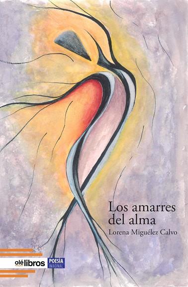 AMARRES DEL ALMA, LOS | 9791387951818 | MIGUÉLEZ CALVO, LORENA