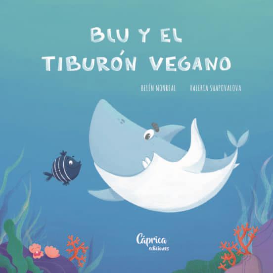 BLU Y EL TIBURON VEGANO | 9788412468038 | MONREAL, BELÉN