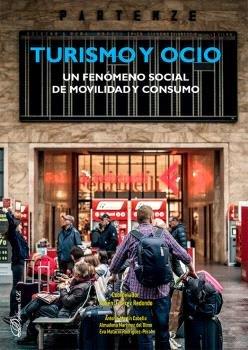 TURISMO Y OCIO. UN FENOMENO SOCIAL DE MOVILIDAD Y CONSUMO | 9788410706637