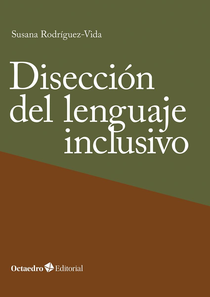 DISECCIÓN DEL LENGUAJE INCLUSIVO | 9788410054608 | RODRÍGUEZ-VIDA, SUSANA