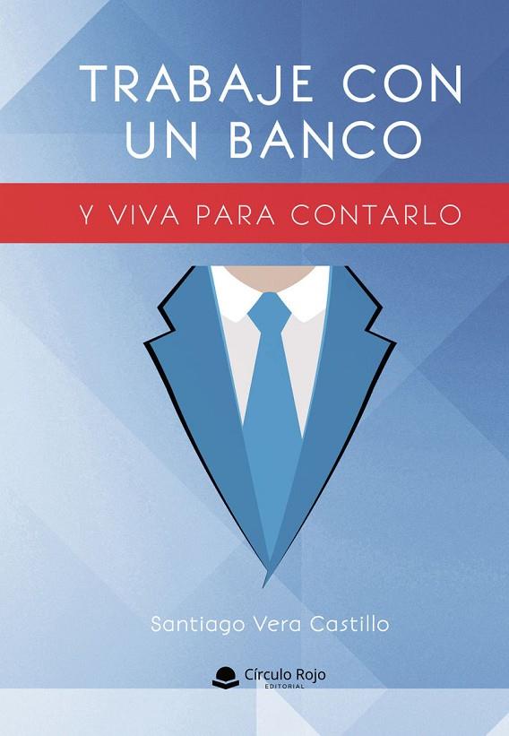 TRABAJE CON UN BANCO Y VIVA PARA CONTARLO | 9788410732339 | VERA CASTILLO, SANTIAGO