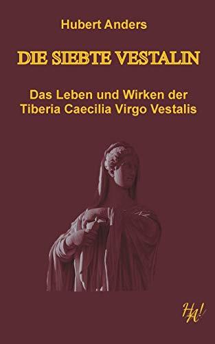 DIE SIEBTE VESTALIN | 9783751944557 | ANDERS, HUBERT