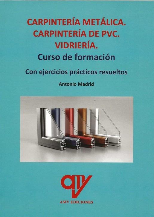 CARPINTERÍA METÁLICA. CARPINTERÍA DE PVC. VIDRIERÍA | 9788412496611 | MADRID VICENTE, ANTONIO