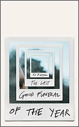 LAST GOOD FUNERAL OF THE YEAR, THE | 9781529417067 | O'LOUGHLIN, ED