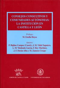 CONSEJOS CONSULTIVOS Y COMUNIDADES AUTÓNOMAS : LA INSTITUCIÓN EN CASTILLA Y LEÓN | 9788484482246 | BIGLINO CAMPOS, PALOMA