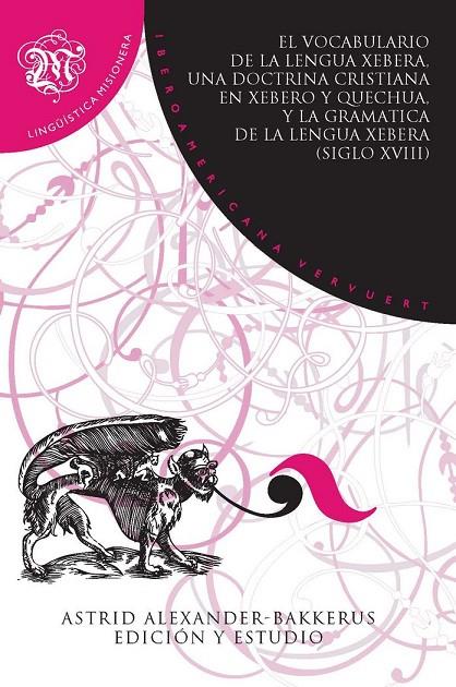 VOCABULARIO DE LA LENGUA XEBERA, UNA DOCTRINA CRISTIANA EN XEBERO Y QUECHUA, Y LA GRAMÁTICA DE LA LENGUA XEBERA (SIGLO XVIII), EL | 9788484899228