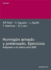 HORMIGÓN ARMADO Y PRETENSADO. EJERCICIOS | 9788483013021 | MARÍ BERNAT, ANTONIO R. / AGUADO DE CEA, ANTONIO / AGULLÓ FITÉ, LUIS