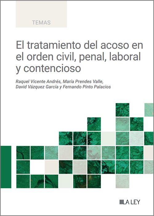 TRATAMIENTO DEL ACOSO EN EL ORDEN CIVIL, PENAL, LABORAL Y CONTENCIOSO, EL | 9788410292000 | VICENTE ANDRÉS, RAQUEL