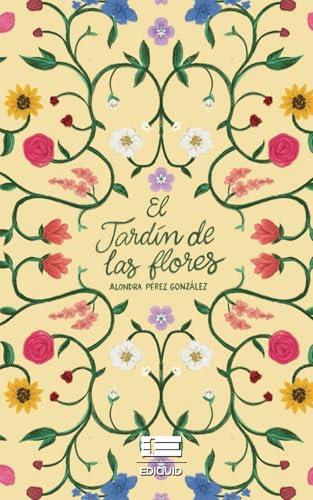 JARDÍN DE LAS FLORES, EL | 9786125160362 | PÉREZ GONZÁLEZ, ALONDRA