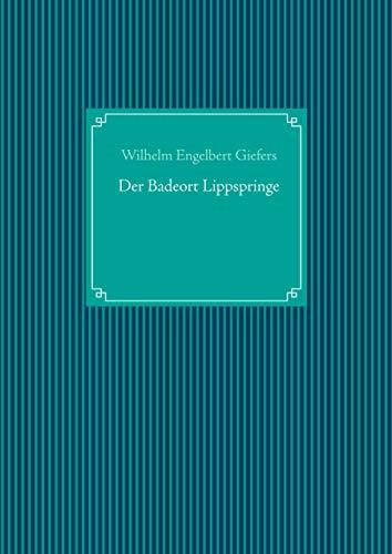 DER BADEORT LIPPSPRINGE | 9783749478057 | GIEFERS, WILHELM ENGELBERT