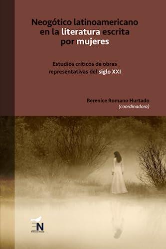NEOGÓTICO LATINOAMERICANO EN LA LITERATURA ESCRITA | 9786078820191 | ROMANO HURTADO, BERENICE