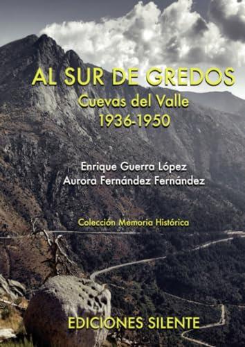 AL SUR DE GREDOS. CUEVAS DEL VALLE 1936-1950 | 9788496862739 | GUERRA LÓPEZ, ENRIQUE